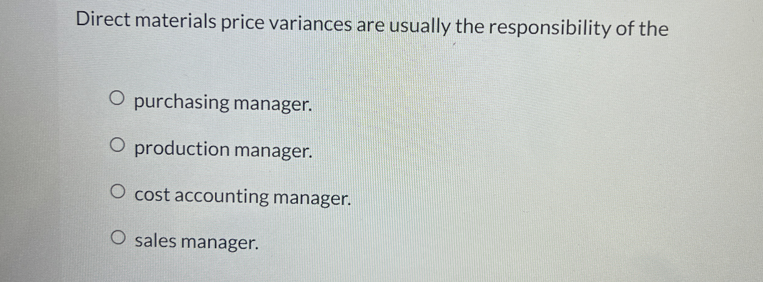 Direct materials price variances are usually the