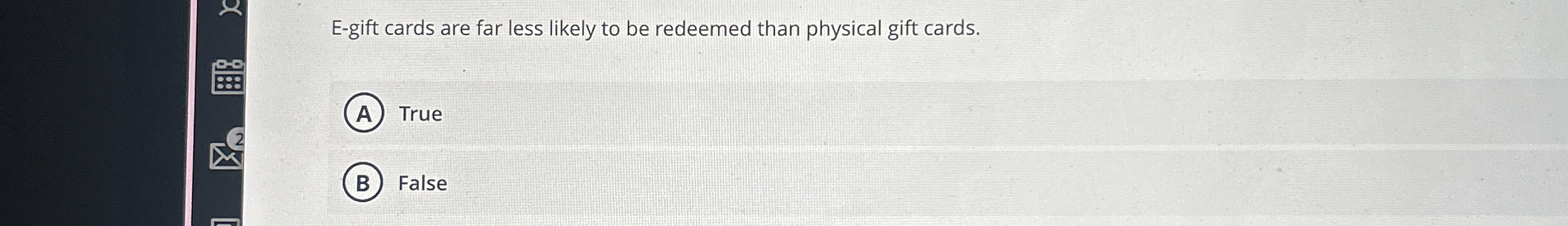 E - gift cards are far less likely to be redeemed