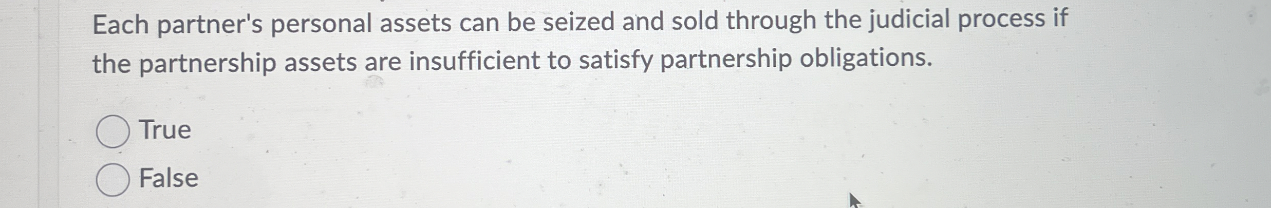 Each partner's personal assets can be seized and