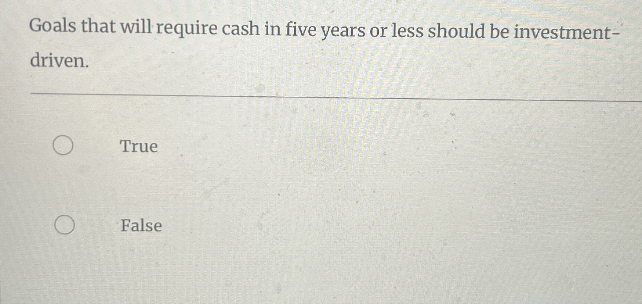 Goals that will require cash in five years or