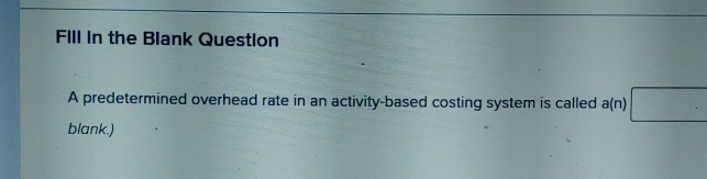 FIII In the Blank Questlon A predetermined
