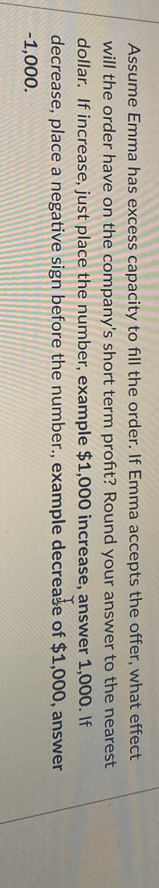Assume Emma has excess capacity to fill the
