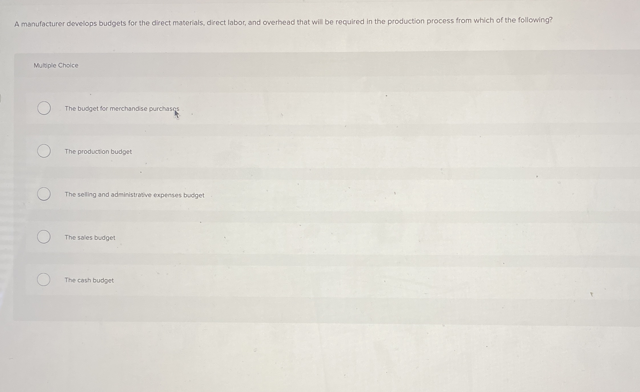 A manufacturer develops budgets for the direct