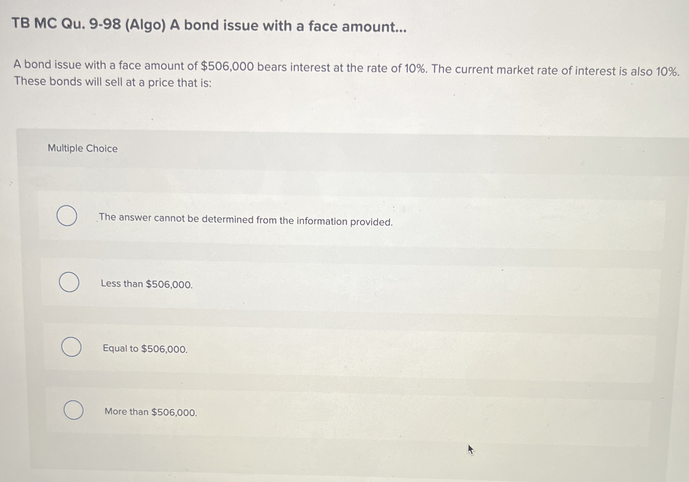 TB MC Qu . 9 - 9 8 ( Algo ) A bond issue with a