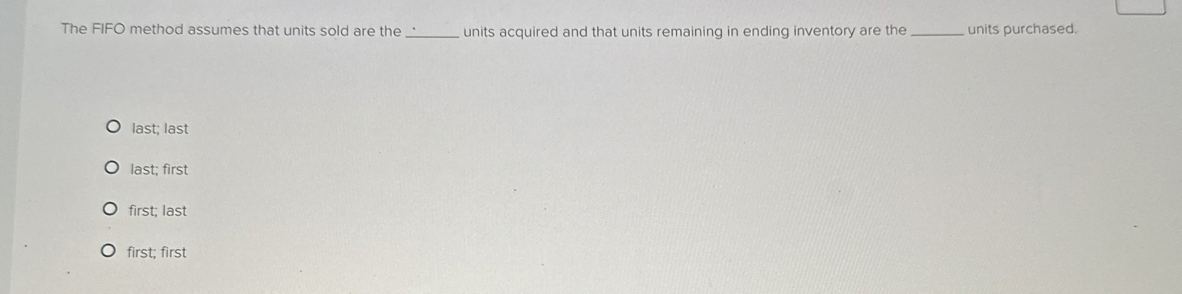 The FIFO method assumes that units sold are the