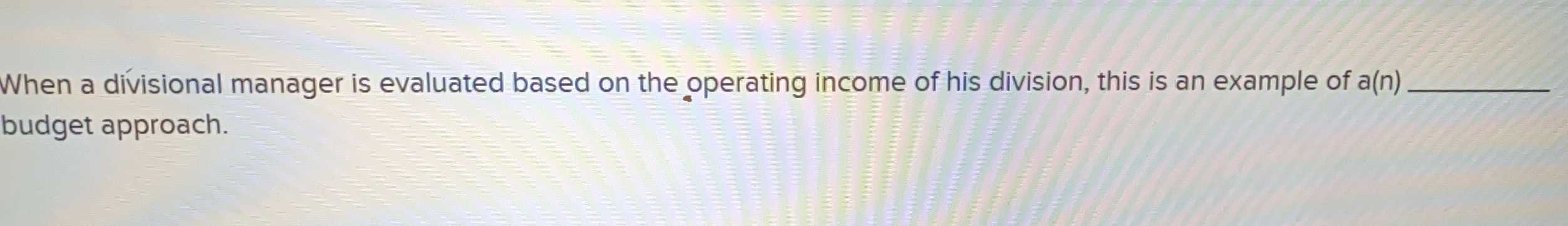 When a divisional manager is evaluated based on