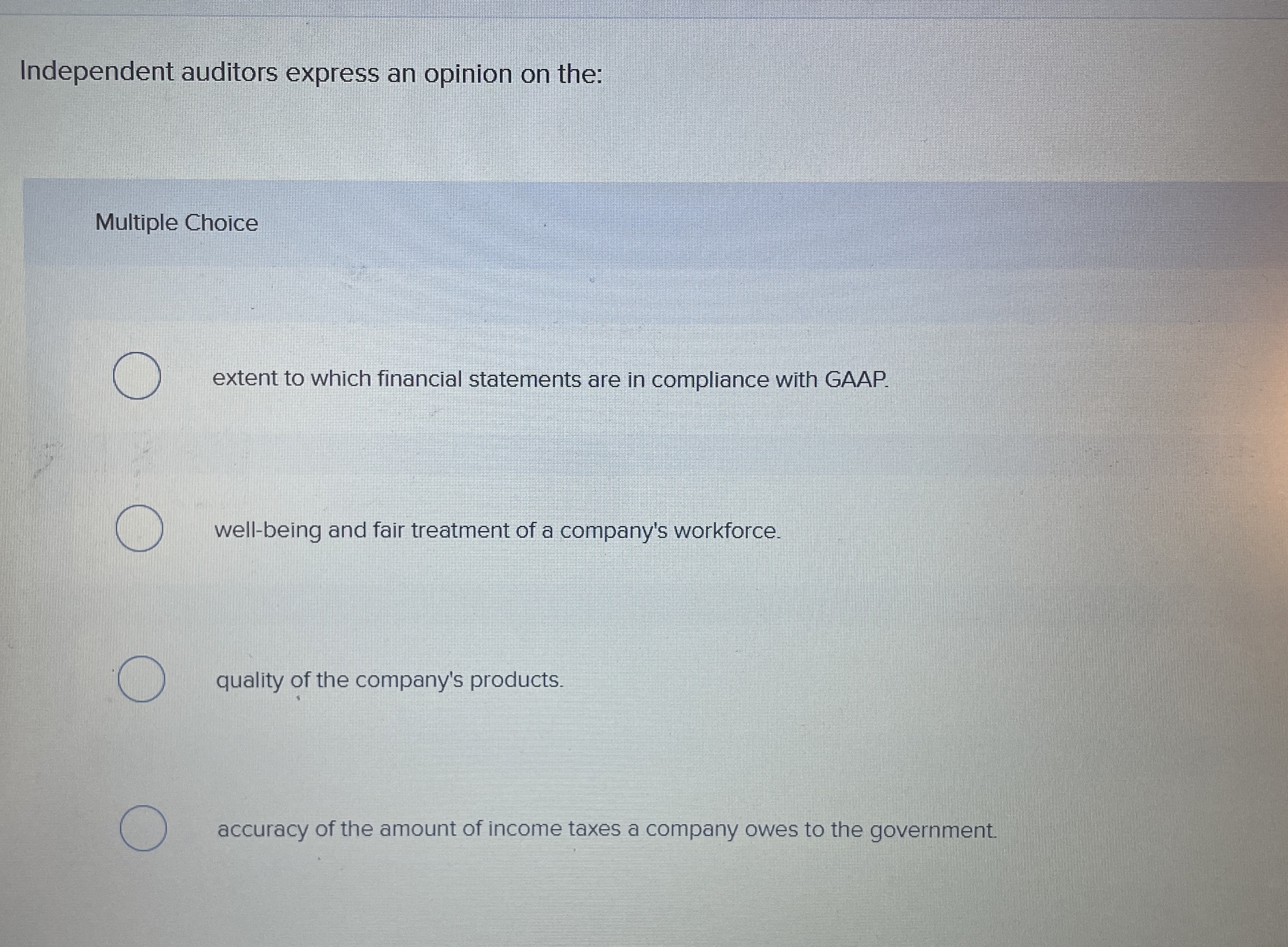 Independent auditors express an opinion on the: