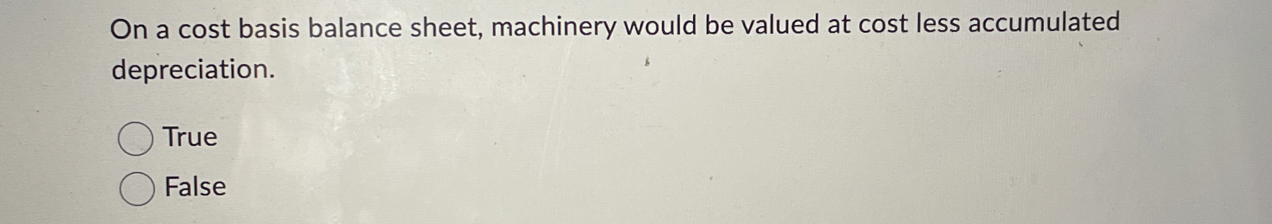 On a cost basis balance sheet, machinery would be
