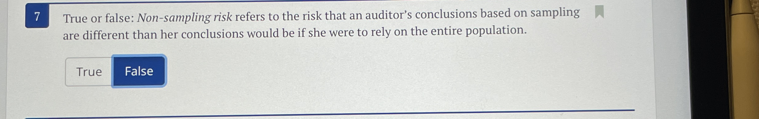 7 True or false: Non - sampling risk refers to