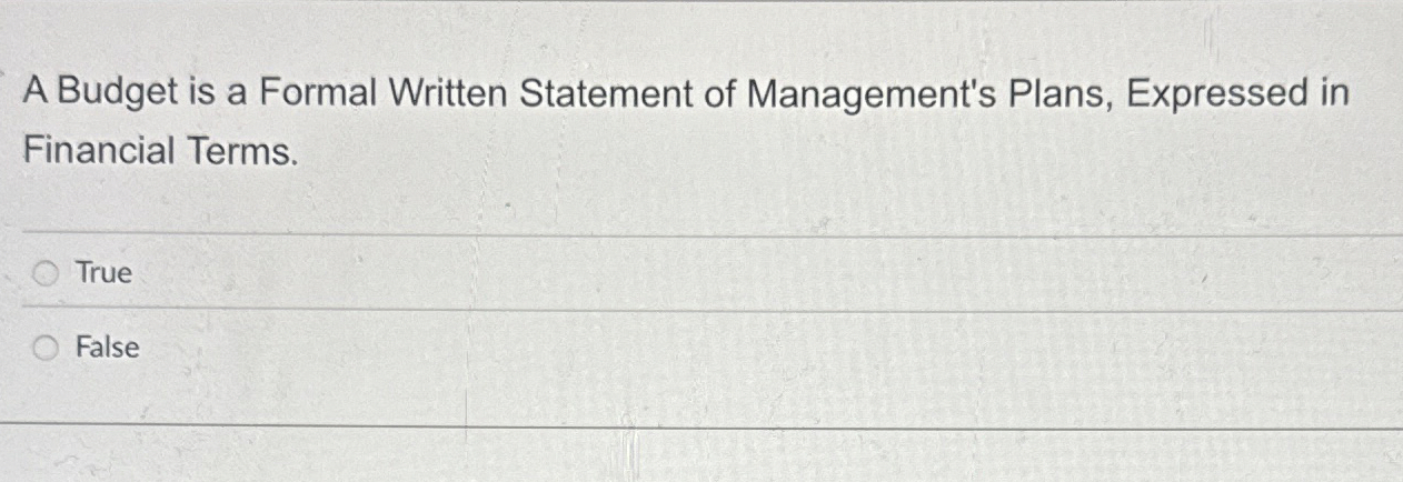 A Budget is a Formal Written Statement of