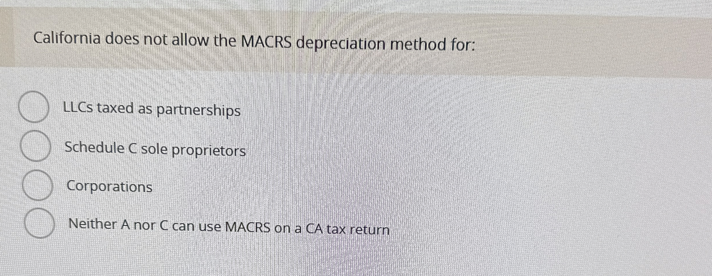 California does not allow the MACRS depreciation
