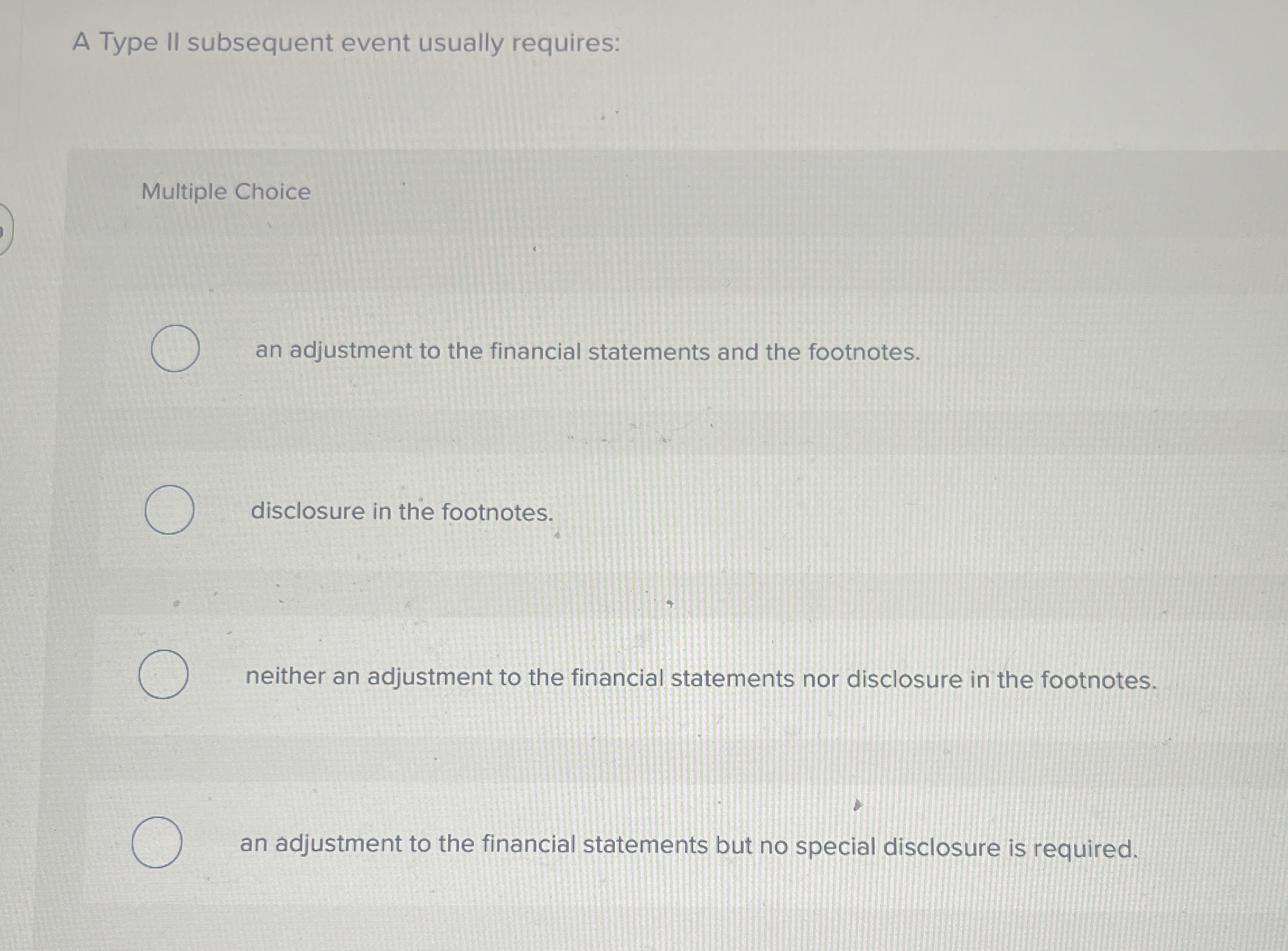 A Type II subsequent event usually requires: