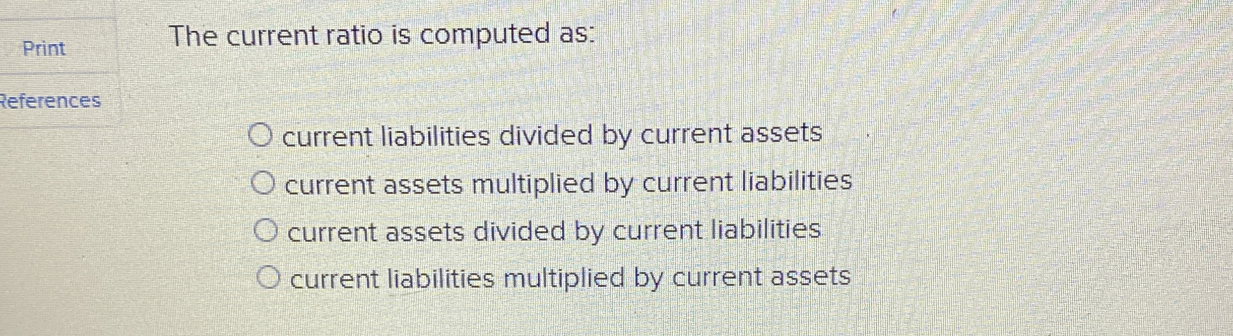 Print The current ratio is computed as: