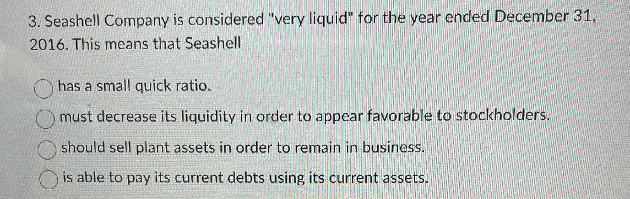 Seashell Company is considered "very liquid" for