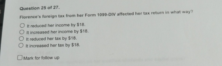 Question 2 5 of 2 7 . Florence's foreign tax from