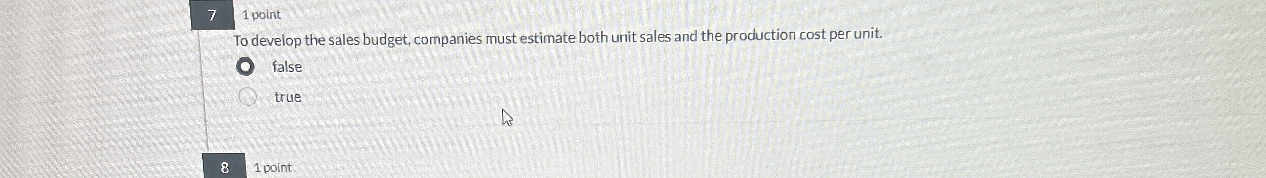 7 1 point To develop the sales budget, companies