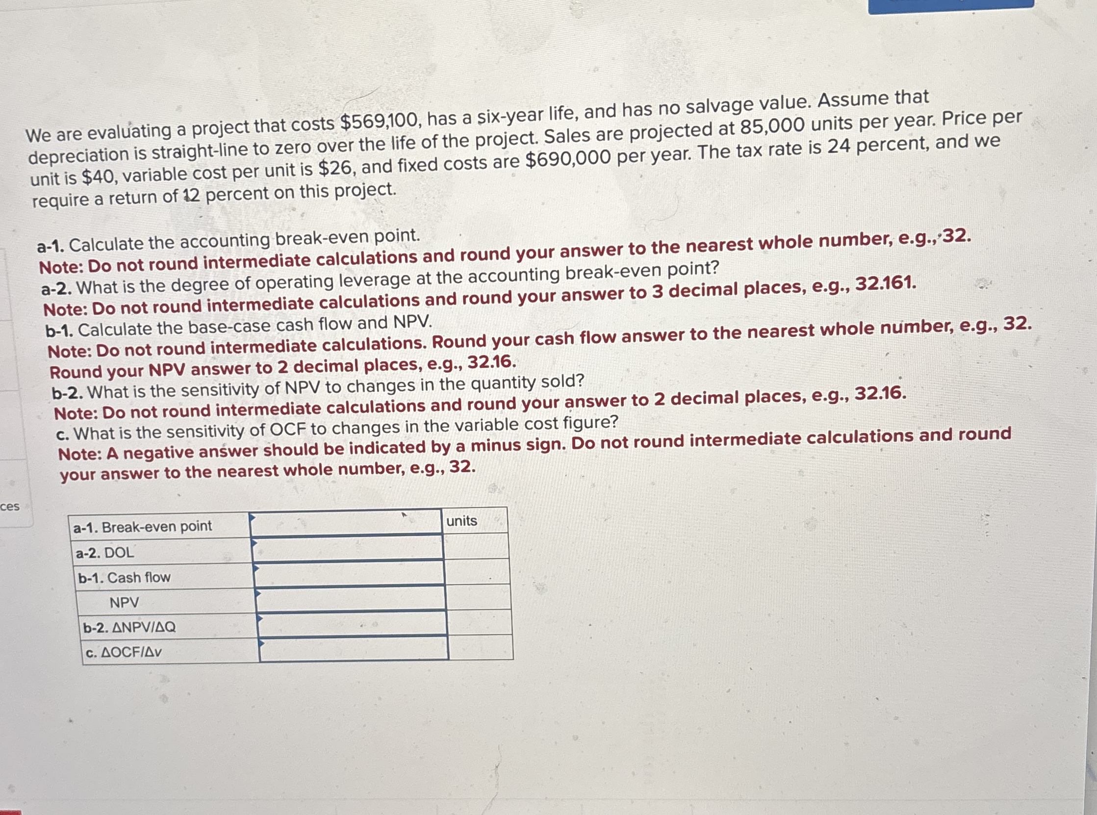 We are evaluating a project that costs $ 5 6 9 ,