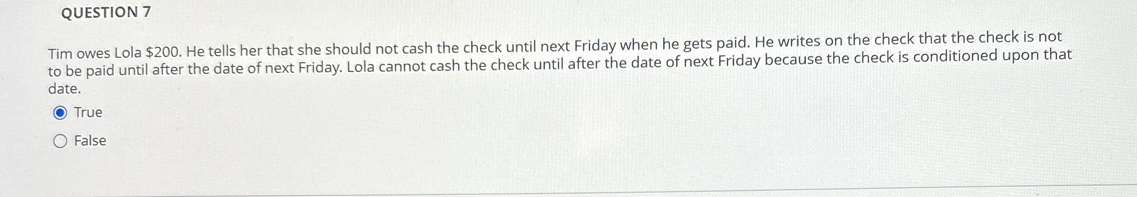 QUESTION 7 Tim owes Lola $ 2 0 0 . He tells her