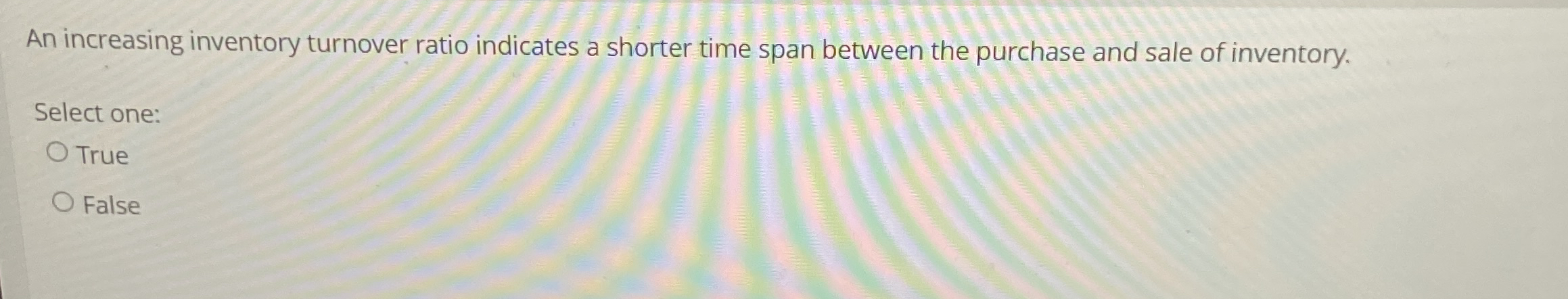 An increasing inventory turnover ratio indicates