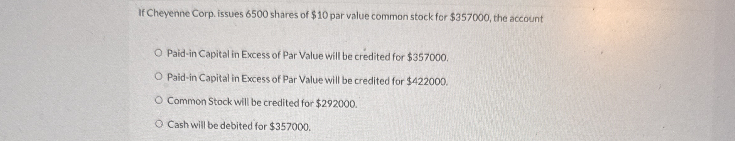 If Cheyenne Corp. issues 6 5 0 0 shares of $ 1 0