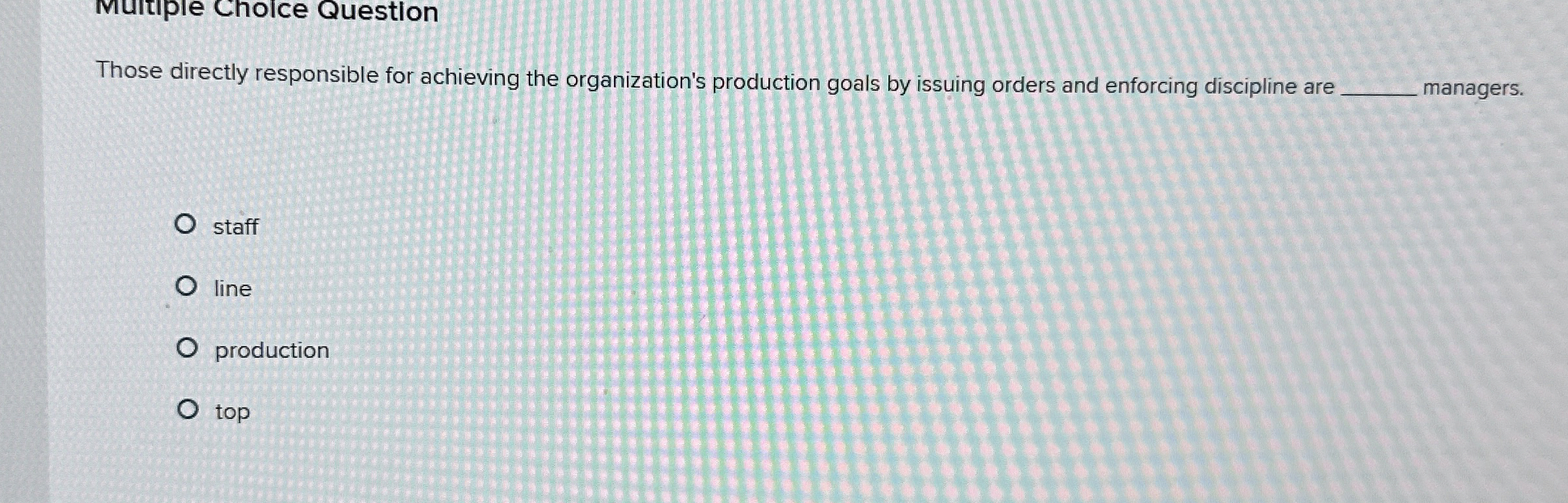 Multiple Cholce Question Those directly