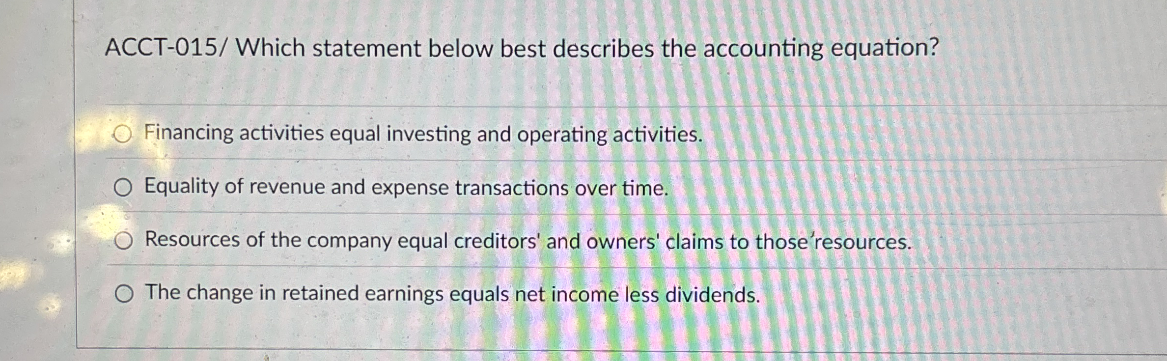 ACCT - 0 1 5 / Which statement below best