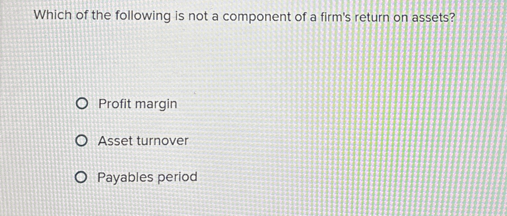 Which of the following is not a component of a