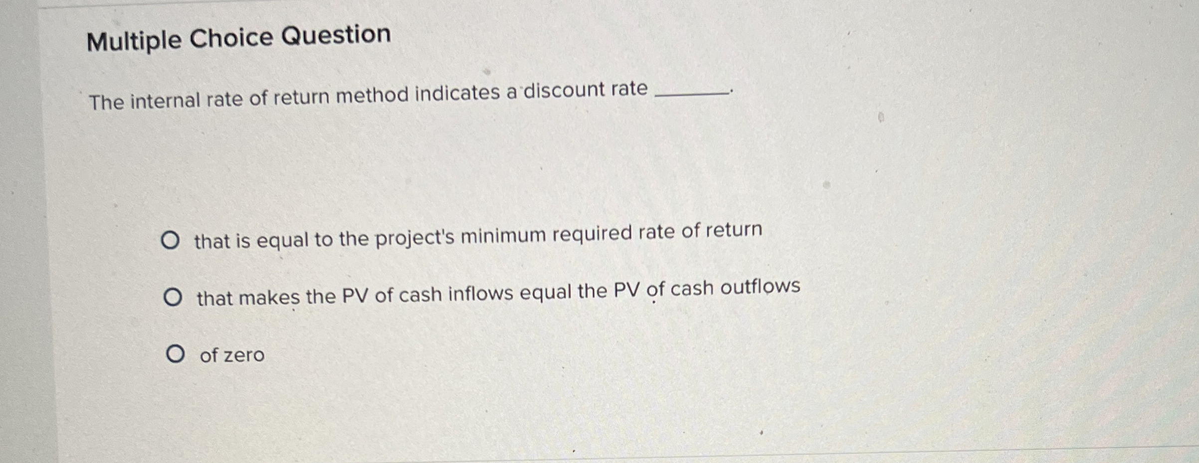 Multiple Choice Question The internal rate of