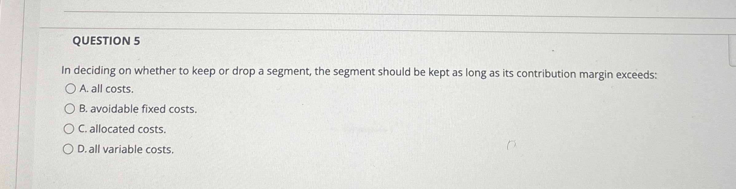 QUESTION 5 In deciding on whether to keep or drop