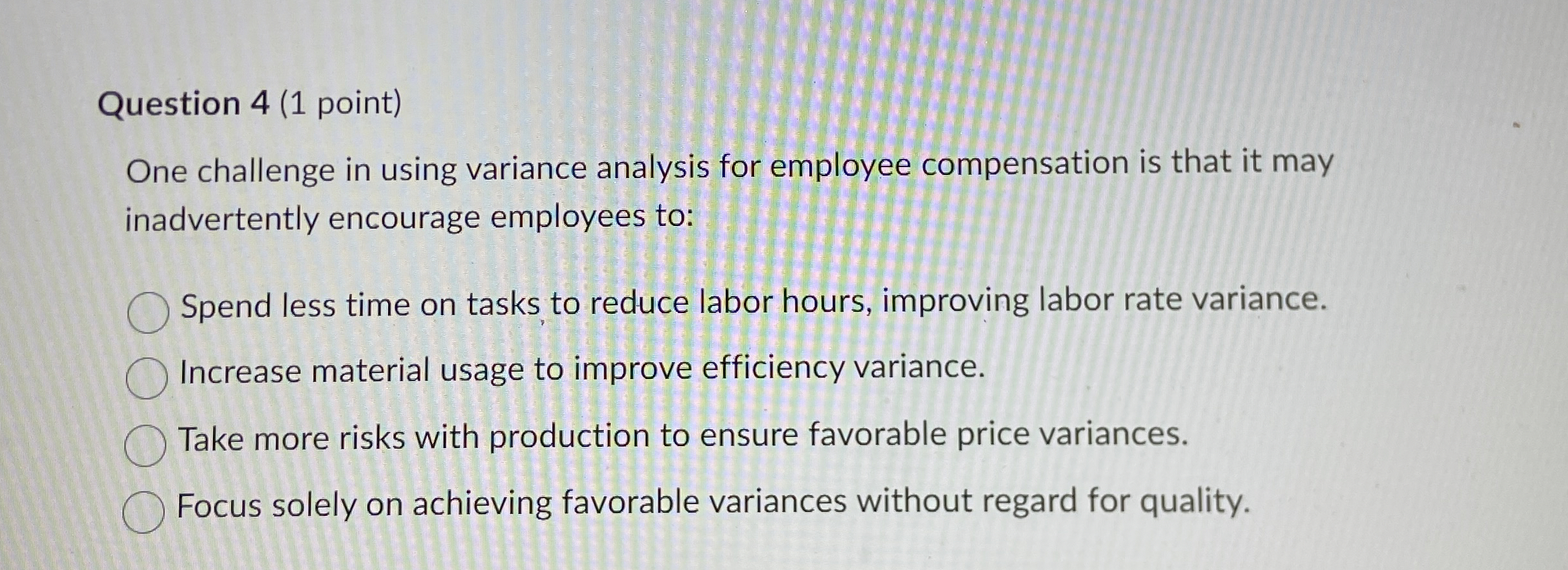 Question 4 ( 1 point ) One challenge in using