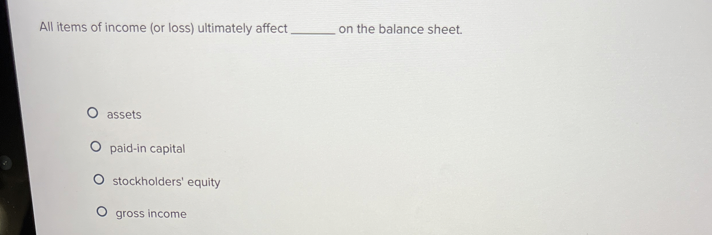 All items of income ( or loss ) ultimately affect