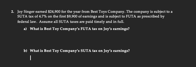 2. Joy Singer earned $24,900 for the year from