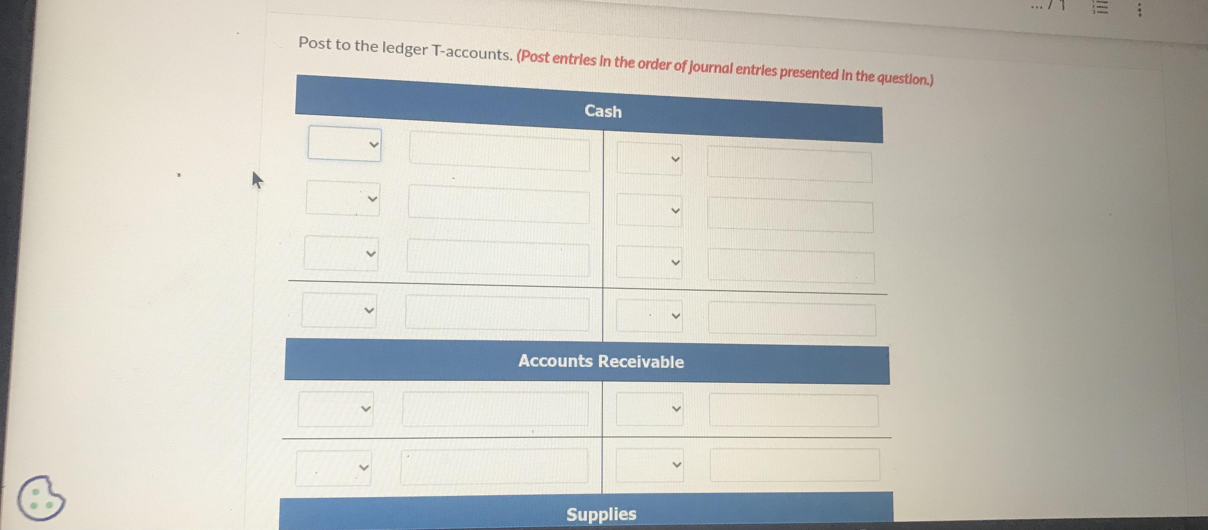 Post to the ledger T-accounts. (Post entries In
