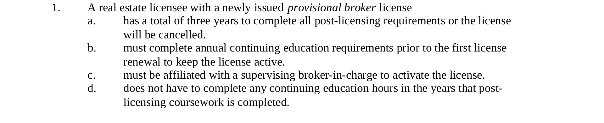 1. A real estate licensee with a newly issued