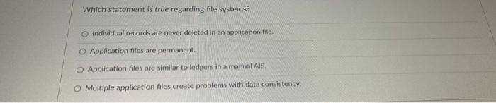 Which statement is true regarding file systems? O