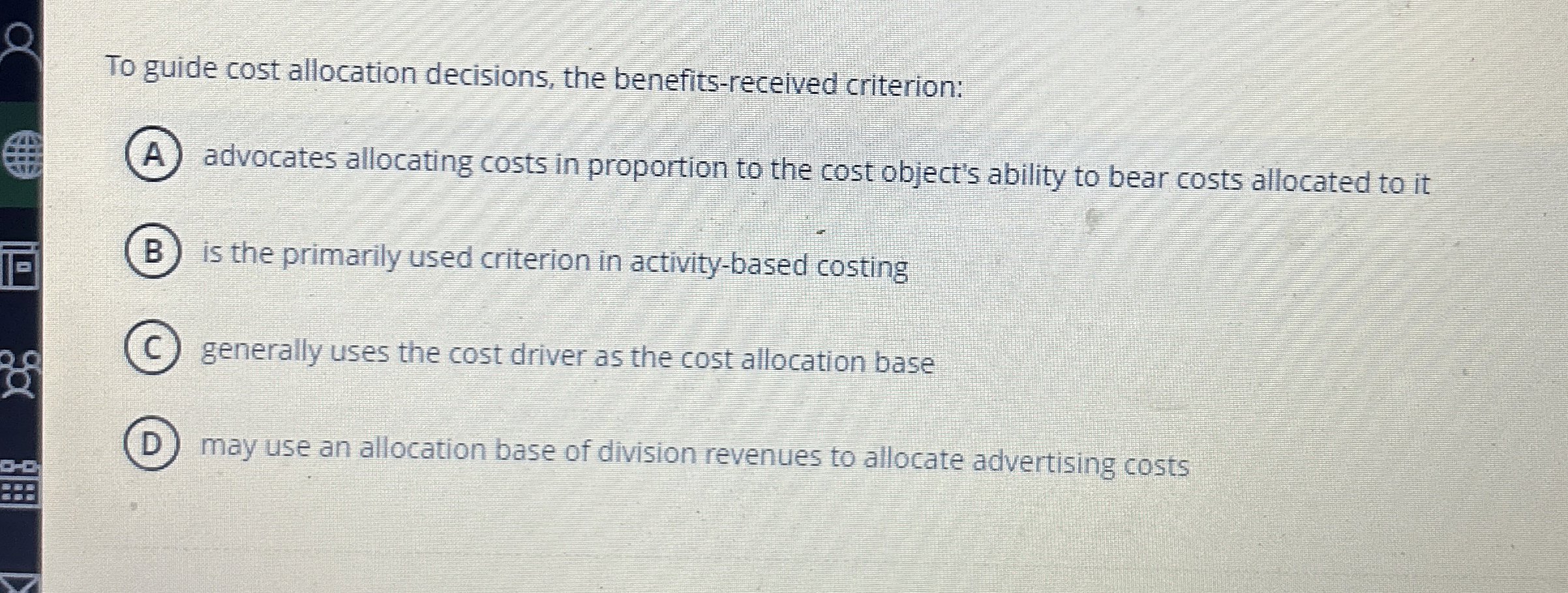 To guide cost allocation decisions, the benefits