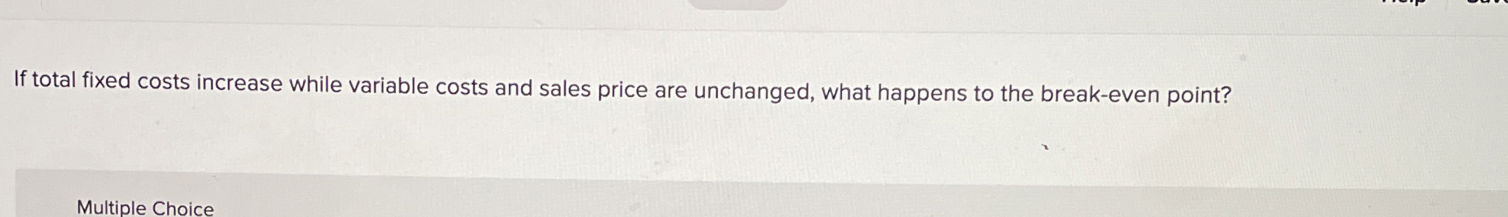 If total fixed costs increase while variable