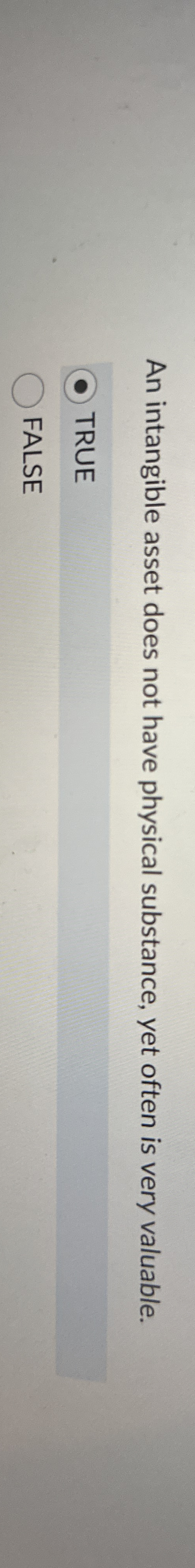 An intangible asset does not have physical