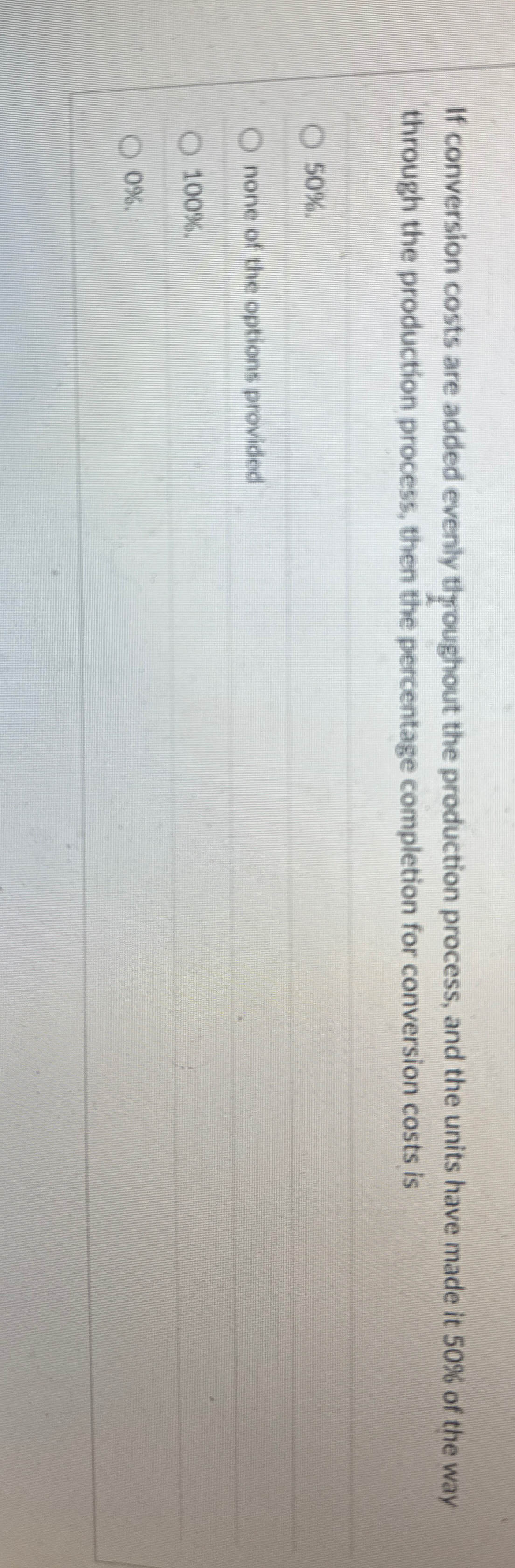 If conversion costs are added evenly throughout