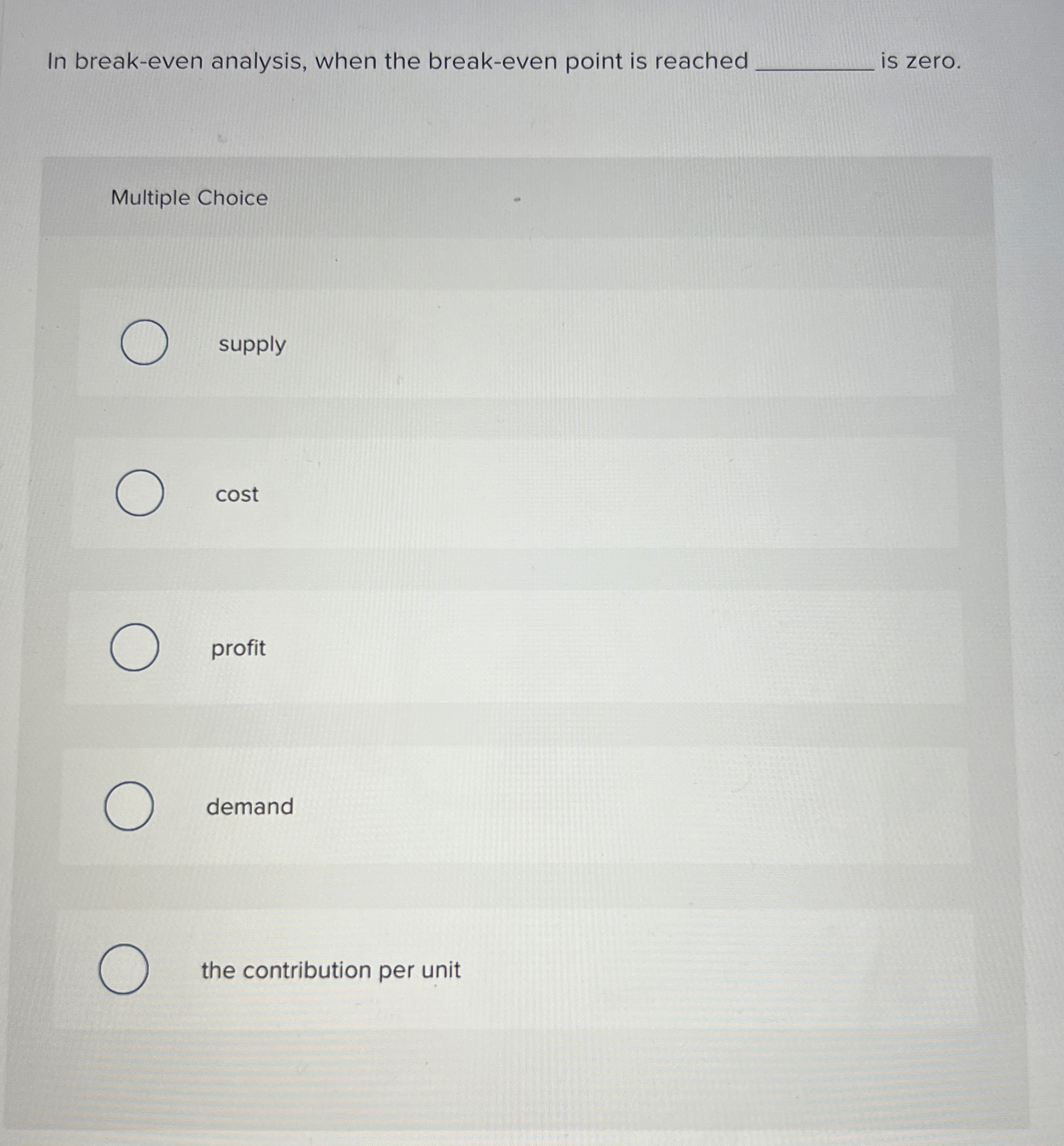 In break - even analysis, when the break - even