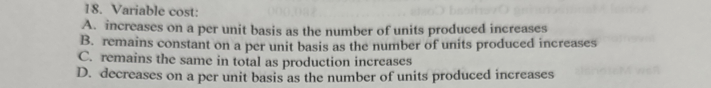Variable cost: A . increases on a per unit basis