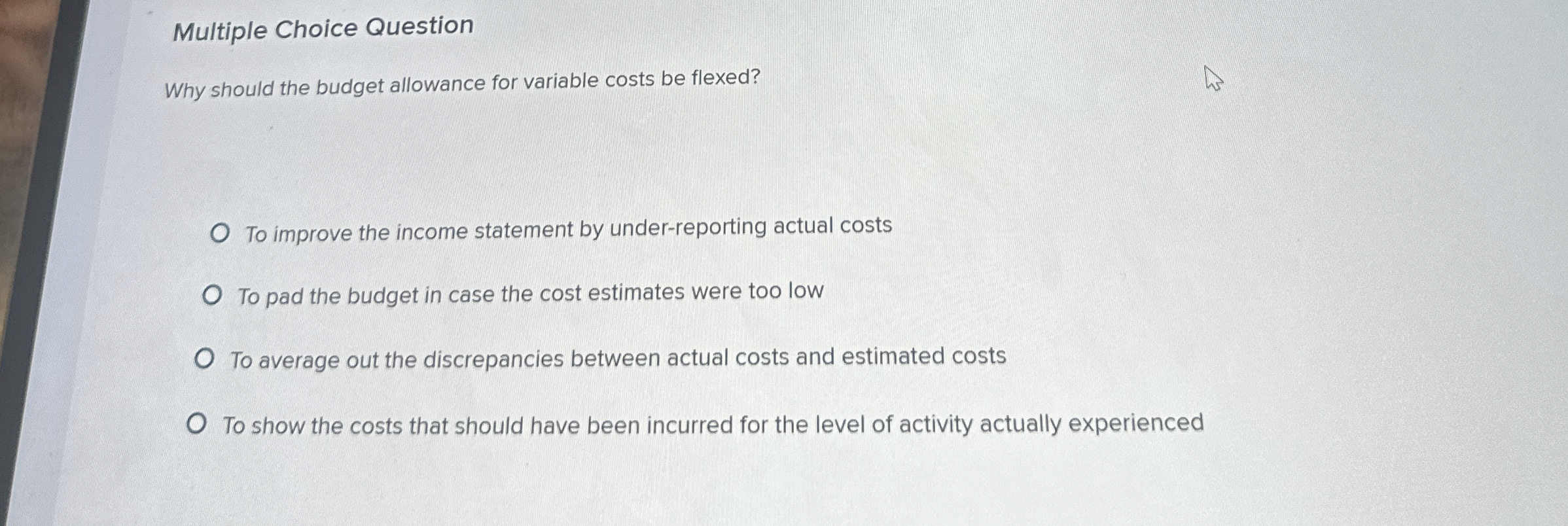 Multiple Choice Question Why should the budget