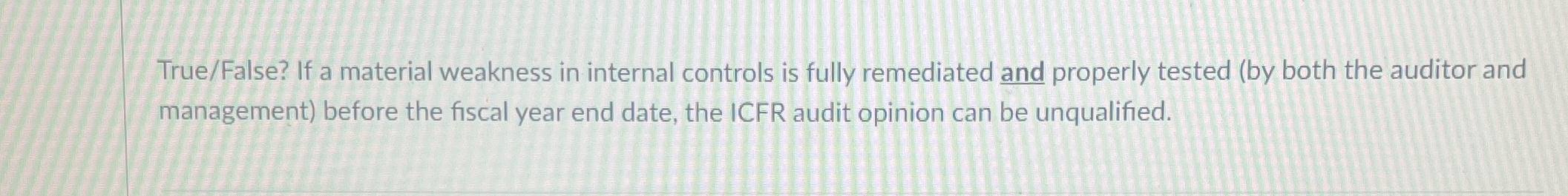 True / False ? If a material weakness in internal