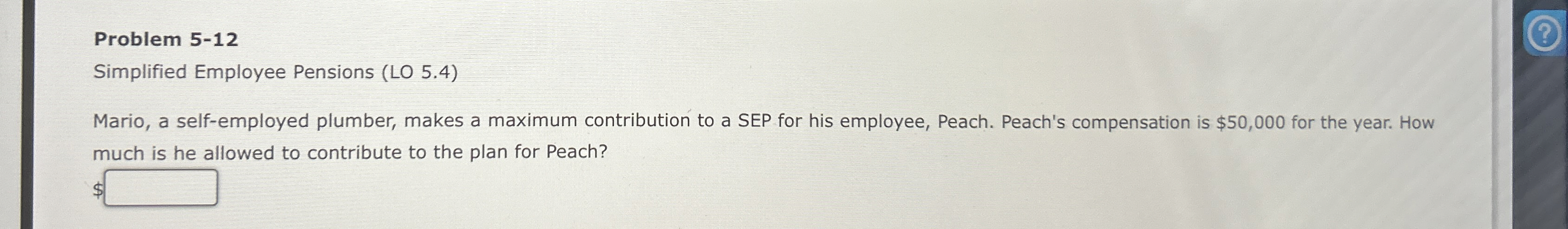 Problem 5 - 1 2 Simplified Employee Pensions ( LO