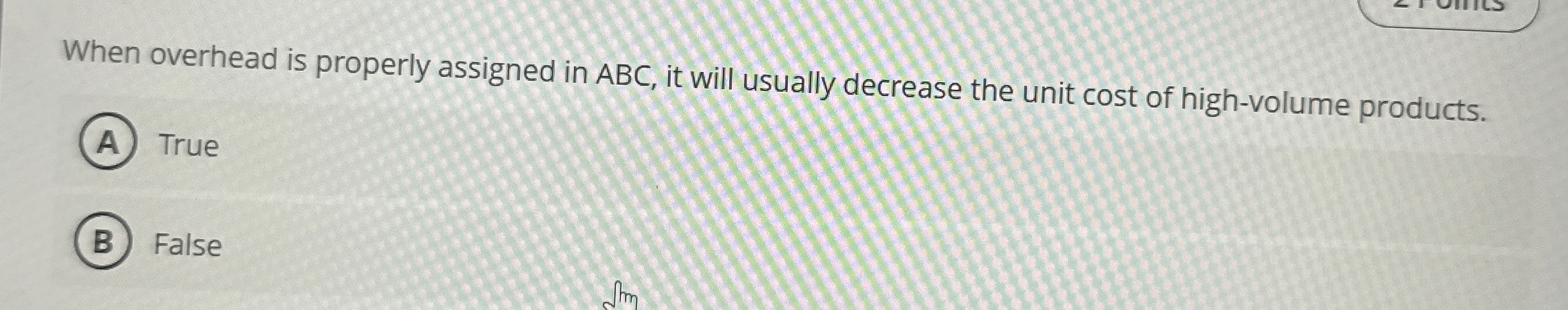 When overhead is properly assigned in ABC, it