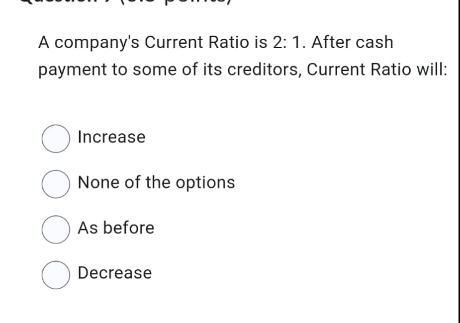 A company's Current Ratio is \ ( 2 : 1 \ ) .