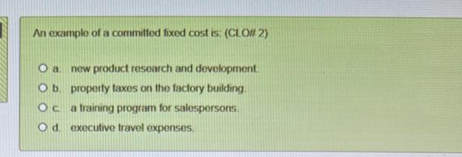 An example of a committed fixed cost is: ( CLO# 2
