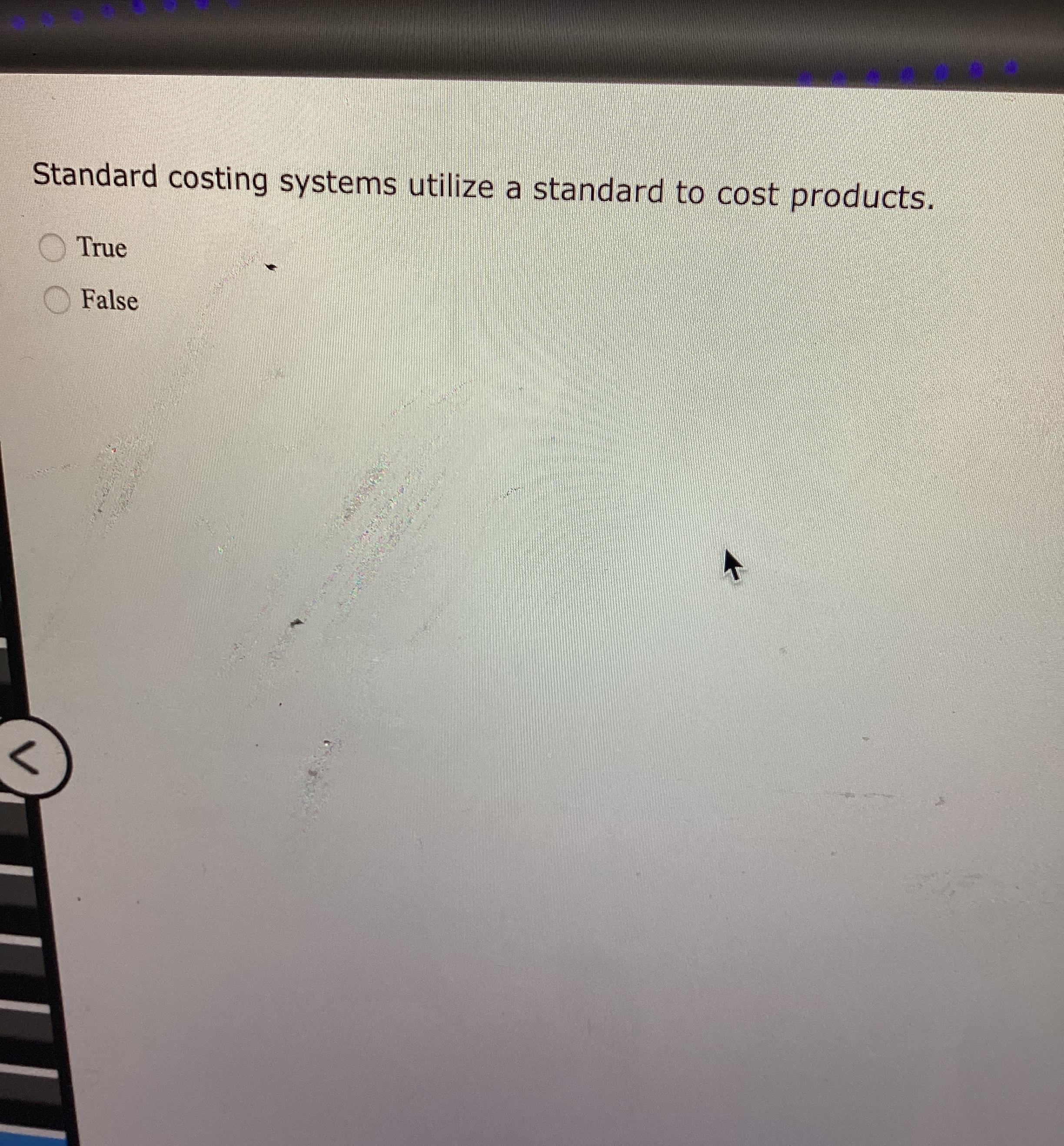 Standard costing systems utilize a standard to