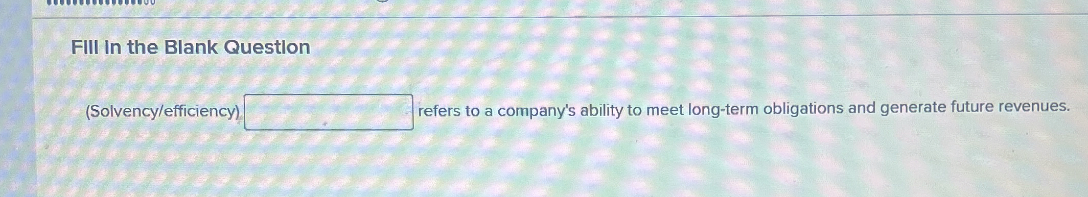 FIII In the Blank Questlon ( Solvency /