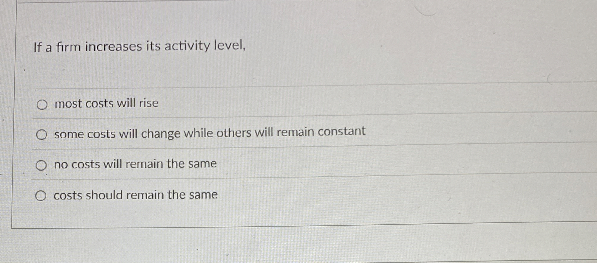 If a firm increases its activity level, most